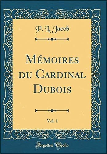 Amazon Com Memoires Du Cardinal Dubois Vol 1 Classic Reprint French Edition Jacob P L Books