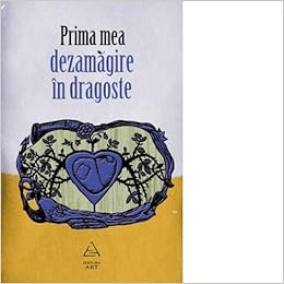 Prima Mea Dezamagire In Dragoste Romanian Edition Laura Albulescu 9789731244501 Amazon Com Books