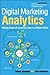 Digital Marketing Analytics: Making Sense of Consumer Data in a Digital World (Que Biz-Tech)
