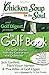 Chicken Soup for the Soul: The Golf Book: 101 Great Stories from the Course and the Clubhouse