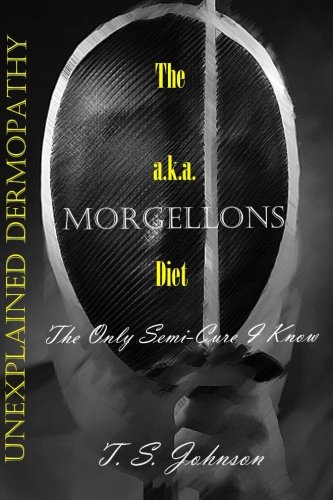 The 'Unexplained Dermopathy' a.k.a. Morgellons Diet: The only semi-cure I know