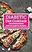 Diabetic Diet Cookbook: Healthy Diabetic Friendly Cooking Recipes For Beginners (Diabetic Cooking Book 1) by Michelle Carter