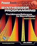 Power Tools For Synthesizer Programming: The Ultimate Reference for Sound Design by 