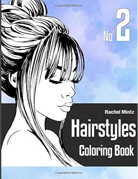 Amazon Com Hairstyles Coloring Book No 2 Women Models With Beautiful Hair Designs For Girls Teenagers Adults 9781721843701 Mintz Rachel Books