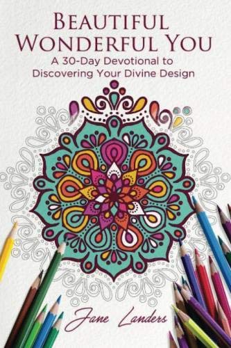 Beautiful Wonderful You: A 30-Day Devotional to Discover Your Divine Design by Jane Diane Landers