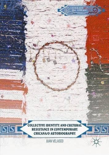 Collective Identity and Cultural Resistance in Contemporary Chicana/o Autobiography (Literatures of the Americas)
