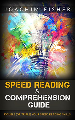 Download SPEED READING: Speed Reading & Comprehension Guide Double or Triple Your Speed Reading Skills - Speed Reading for Beginners Download SPEED READING: Speed Reading & Comprehension Guide Double or Triple Your Speed Reading Skills - Speed Reading for Beginners