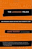 The Language Police: How Pressure Groups Restrict What Students Learn