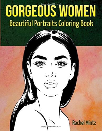 Gorgeous Women - Beautiful Portraits Coloring Book: Attractive Glamour Models Faces - For Adults & Teenagers