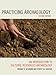 Practicing Archaeology: An Introduction to Cultural Resources Archaeology