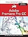 Adobe Premiere Pro CC: Visual Quickstart Guide (Visual Quickstart Guides)