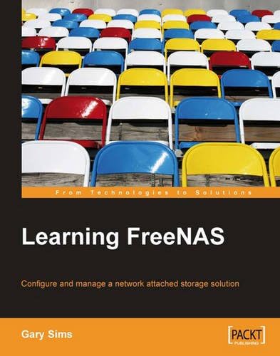 Learning FreeNAS: Configure and manage a network attached storage solution