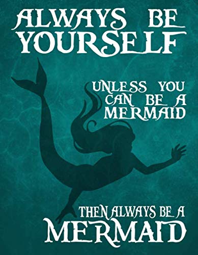 Always be a Mermaid: (7x9 inch - 100 page - Blank Unlined Notebook Journal) (Nerdy Notebooks - Mermaids)