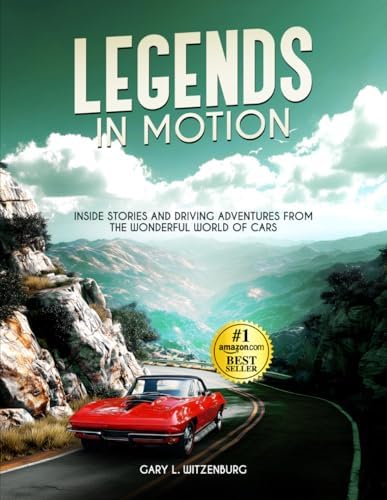 Legends in Motion: Inside Stories and Driving Adventures from the