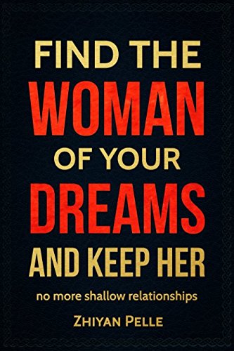 Download Find The Woman of Your Dreams and Keep Her: Guide From Start To Finish Download Find The Woman of Your Dreams and Keep Her: Guide From Start To Finish