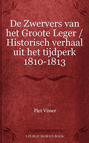 De Zwervers van het Groote Leger / Historisch verhaal uit het tijdperk 1810-1813 (Dutch Edition)