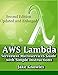 AWS LAMBDA: Serverless Microservices Guide with Simple Instructions, Second Edition Updated and Enlarged