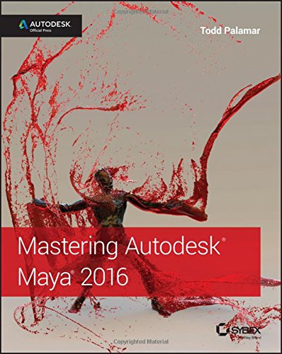 Mastering Autodesk Maya 2016: Autodesk Official Press, by Todd Palamar