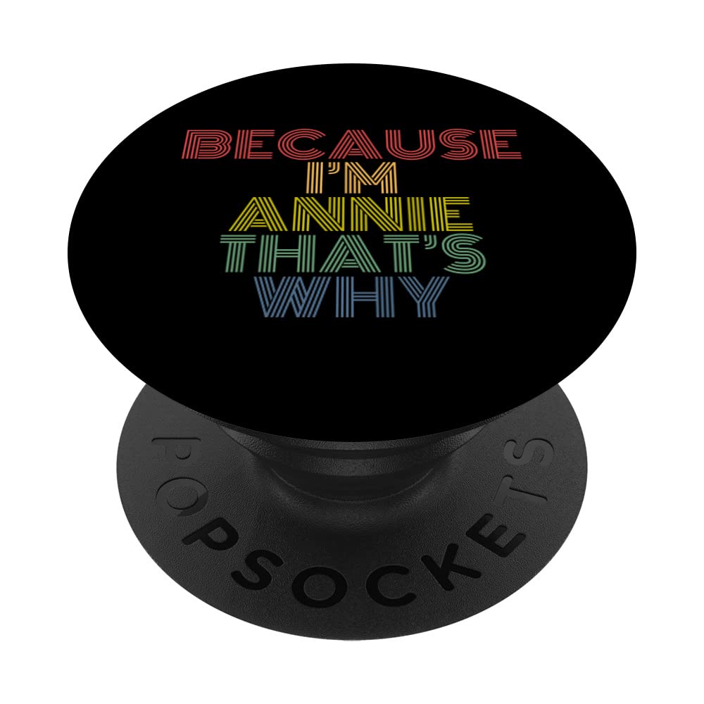 Because I'm Annie That's Why Funny Personalized Name PopSockets Swappable PopGrip