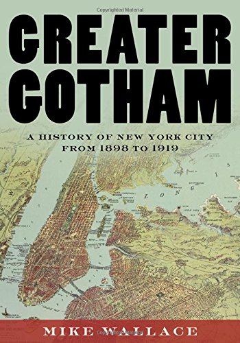 Download Greater Gotham: A History of New York City from 1898 to 1919 (The History of NYC Series) Download Greater Gotham: A History of New York City from 1898 to 1919 (The History of NYC Series)