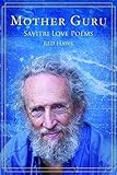 MOTHER GURU: Savitri Love Poems by Red Hawk