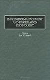 Impression Management and Information Technology, , 0899308481