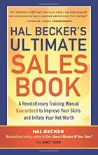 Hal Becker's Ultimate Sales Book: A Revolutionary Training Manual Guaranteed to Improve Your Skills and Inflate Your Net Worth