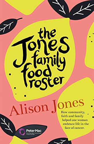 The Jones Family Food Roster: How Community, Faith and Family Helped One Woman Embrace Life in the F by Alison Jones