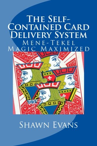 The Self-Contained Card Delivery System: Mene-Tekel Magic Maximized by Shawn C. Evans