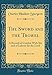 The Sword and the Trowel: A Record of Combat With Sin and of Labour for the Lord (Classic Reprint) by 