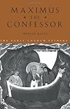 Maximus the Confessor (The Early Church Fathers) by Andrew Louth