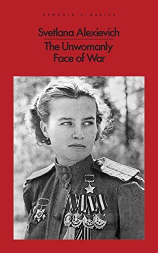 The Unwomanly Face of War (Penguin Modern Classics)