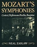 Mozart's Symphonies : Context, Performance Practice, Reception, Zaslaw, Neal, 0193152401
