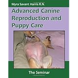 Advanced Canine Reproduction and Puppy Care: The Seminar