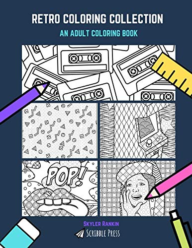 RETRO COLORING COLLECTION: 1980s, 1990s, Video Games, Comic Books & Pin Ups - 5 Coloring Books In 1 by Skyler Rankin