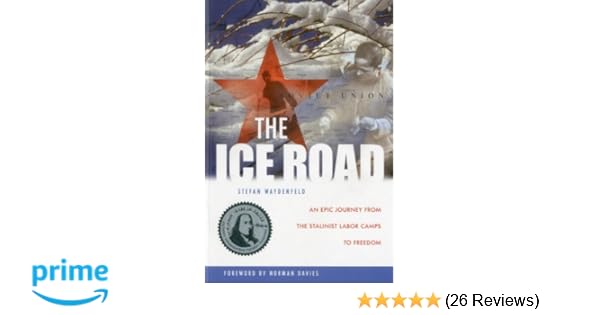 Amazoncom The Ice Road An Epic Journey From The Stalinist - 