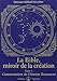 La Bible, miroir de la création : Tome 1, Commentaires de l'Ancien Testament by 