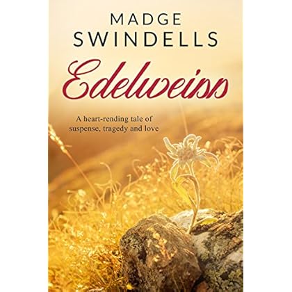 Edelweiss: A heart-rending tale of suspense, tragedy and love Edelweiss: A heart-rending tale of suspense, tragedy and love