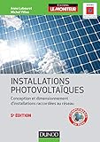 Installations photovoltaïques : Conception et dimensionnement d'installations raccordées au résea by