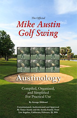 The Official Mike Austin Golf Swing: Austinology