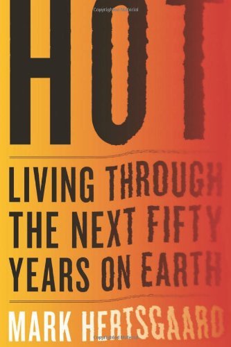 Hot: Living Through the Next Fifty Years on Earth