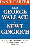 Front cover for the book From George Wallace to Newt Gingrich: Race in the Conservative Counterrevolution, 1963-1994 by Dan T. Carter