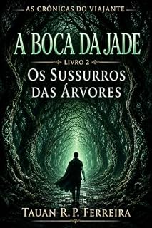 Livro A Boca da Jade: Os Sussurros das Arvores (As cronicas do Viajante Livro 2)