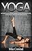 Yoga: Ultimate Yoga For Beginners Guide For Weight Loss, Stress Relief, And To Find Inner Peace! (Meditation, Mindfulness, Spirituality, Chakras, Yoga ... Tai Chi, Yoga Weight Loss For Beginners)