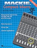 Mackie Compact Mixers - Edition 2.1 by Rudy Trubitt