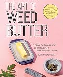 The Art of Weed Butter: A Step-by-Step Guide to Becoming a Cannabutter Master The Art of Weed Butter: A Step-by-Step Guide to Becoming a Cannabutter Master