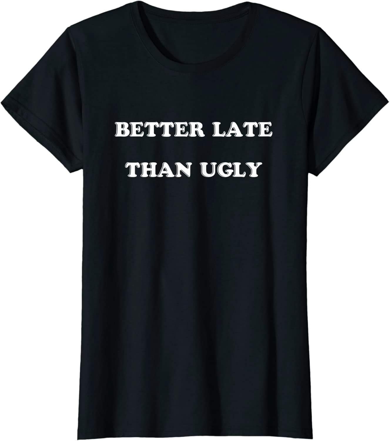 BHTHUI Womens Better Late Than Ugly TShirt Funny Makeup Artist Tee