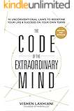 The Code of the Extraordinary Mind: 10 Unconventional Laws to Redefine Your Life and Succeed On Your Own Terms