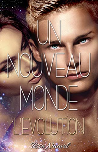 Un nouveau Monde L'Evolution Tome 3 (French Edition) by Tessa Nauvel