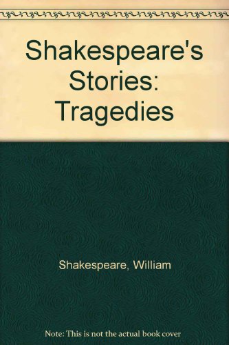Shakespeare's Stories: The Tragedies